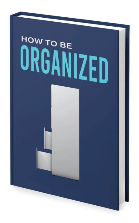 How To Be Organized